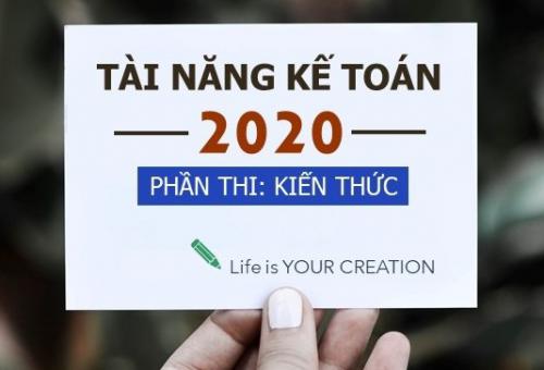CÂU HỎI PHẦN THI KIẾN THỨC - TÀI NĂNG KẾ TOÁN 2020